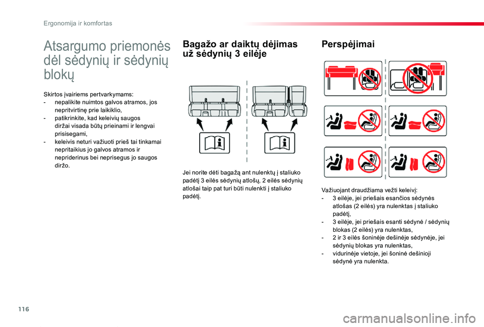 TOYOTA PROACE 2020  Eksploatavimo vadovas (in Lithuanian) 116
Proace_lt_Chap03_ergonomie-et-confort_ed01-2019
Atsargumo priemonės 
dėl sėdynių ir sėdynių 
blokų
Skirtos įvairiems pertvarkymams:- nepalikite nuimtos galvos atramos, jos nepritvirtinę p