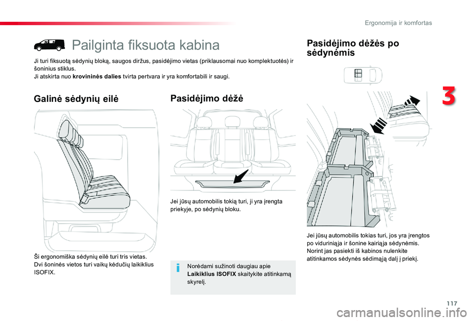 TOYOTA PROACE 2020  Eksploatavimo vadovas (in Lithuanian) 117
Proace_lt_Chap03_ergonomie-et-confort_ed01-2019
Pailginta fiksuota kabina
Ji turi fiksuotą sėdynių bloką, saugos diržus, pasidėjimo vietas (priklausomai nuo komplektuotės) ir šoninius stik