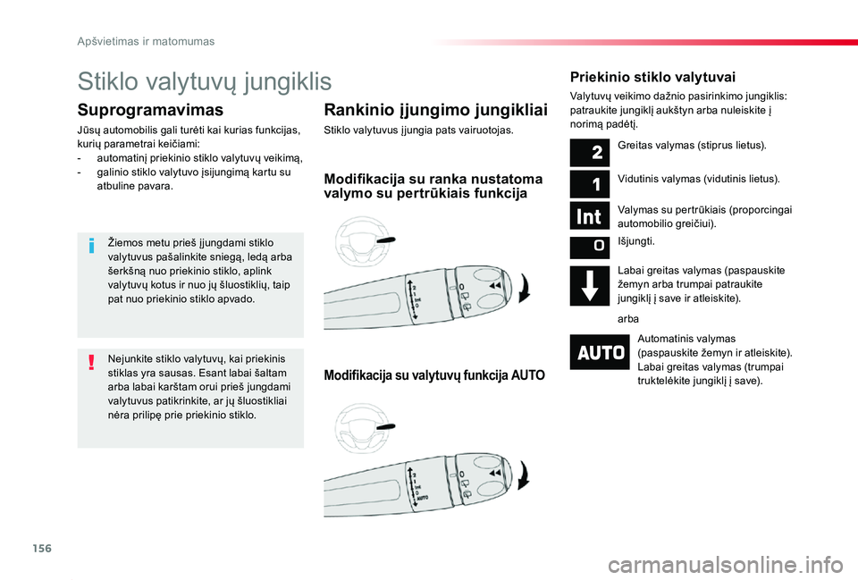 TOYOTA PROACE 2020 Eksploatavimo vadovas (in Lithuanian) 156
Proace_lt_Chap04_eclairage-et-visibilite_ed01-2019
Stiklo valytuvų jungiklis
Rankinio įjungimo jungikliai
Stiklo valytuvus į jungia pats vairuotojas.
Suprogramavimas
Jūsų automobilis gali tur TOYOTA PROACE 2020 Eksploatavimo vadovas (in Lithuanian) 156
Proace_lt_Chap04_eclairage-et-visibilite_ed01-2019
Stiklo valytuvų jungiklis
Rankinio įjungimo jungikliai
Stiklo valytuvus į jungia pats vairuotojas.
Suprogramavimas
Jūsų automobilis gali tur