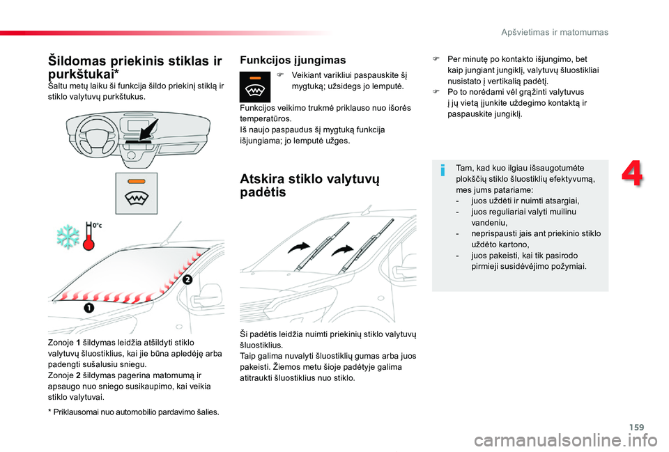 TOYOTA PROACE 2020 Eksploatavimo vadovas (in Lithuanian) 159
Proace_lt_Chap04_eclairage-et-visibilite_ed01-2019
* Priklausomai nuo automobilio pardavimo šalies.
Šildomas priekinis stiklas ir
purkštukai*Šaltu metų laiku ši funkcija šildo priekinį st TOYOTA PROACE 2020 Eksploatavimo vadovas (in Lithuanian) 159
Proace_lt_Chap04_eclairage-et-visibilite_ed01-2019
* Priklausomai nuo automobilio pardavimo šalies.
Šildomas priekinis stiklas ir
purkštukai*Šaltu metų laiku ši funkcija šildo priekinį st