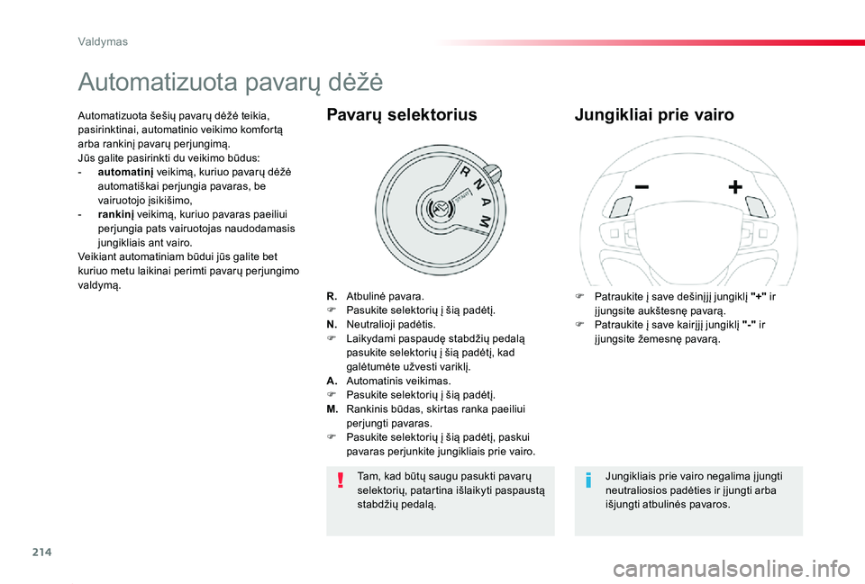 TOYOTA PROACE 2020 Eksploatavimo vadovas (in Lithuanian) 214
Proace_lt_Chap06_conduite_ed01-2019
Automatizuota pavarų dėžė
R. Atbulinė pavara.F Pasukite selektorių į šią padėtį.N. Neutralioji padėtis.F Laikydami paspaudę stabdžių pedal TOYOTA PROACE 2020 Eksploatavimo vadovas (in Lithuanian) 214
Proace_lt_Chap06_conduite_ed01-2019
Automatizuota pavarų dėžė
R. Atbulinė pavara.F Pasukite selektorių į šią padėtį.N. Neutralioji padėtis.F Laikydami paspaudę stabdžių pedal