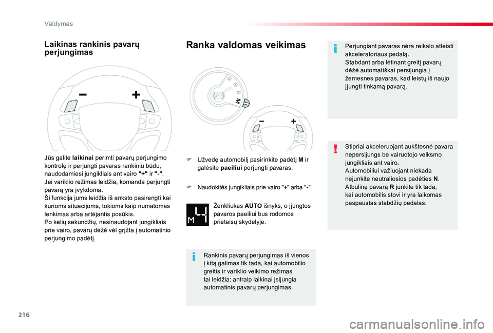 TOYOTA PROACE 2020 Eksploatavimo vadovas (in Lithuanian) 216
Proace_lt_Chap06_conduite_ed01-2019
Laikinas rankinis pavarų perjungimas
Jūs galite laikinai perimti pavarų perjungimo kontrolę ir perjungti pavaras rankiniu būdu, naudodamiesi jungikliais an TOYOTA PROACE 2020 Eksploatavimo vadovas (in Lithuanian) 216
Proace_lt_Chap06_conduite_ed01-2019
Laikinas rankinis pavarų perjungimas
Jūs galite laikinai perimti pavarų perjungimo kontrolę ir perjungti pavaras rankiniu būdu, naudodamiesi jungikliais an