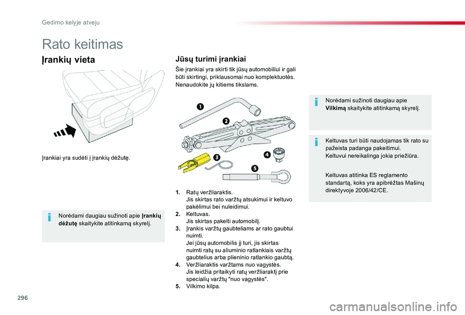 TOYOTA PROACE 2020 Eksploatavimo vadovas (in Lithuanian) 296
Proace_lt_Chap08_En-cas-de-panne_ed01-2019
Rato keitimas
Įrankiai yra sudėti į įrankių dėžutę.
Įrankių vieta
1. Ratų veržliaraktis. Jis skirtas rato varžtų atsukimui ir keltuvo pak TOYOTA PROACE 2020 Eksploatavimo vadovas (in Lithuanian) 296
Proace_lt_Chap08_En-cas-de-panne_ed01-2019
Rato keitimas
Įrankiai yra sudėti į įrankių dėžutę.
Įrankių vieta
1. Ratų veržliaraktis. Jis skirtas rato varžtų atsukimui ir keltuvo pak