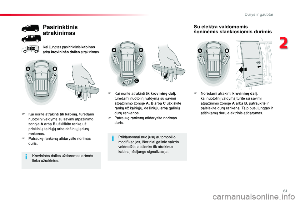 TOYOTA PROACE 2020 Eksploatavimo vadovas (in Lithuanian) 61
Proace_lt_Chap02_ouvertures_ed01-2019
Priklausomai nuo jūsų automobilio
modifikacijos, išoriniai galinio vaizdo veidrodžiai atsilenks tik atrakinus kabiną, išsijungs signalizacija.
Kai įjun TOYOTA PROACE 2020 Eksploatavimo vadovas (in Lithuanian) 61
Proace_lt_Chap02_ouvertures_ed01-2019
Priklausomai nuo jūsų automobilio
modifikacijos, išoriniai galinio vaizdo veidrodžiai atsilenks tik atrakinus kabiną, išsijungs signalizacija.
Kai įjun