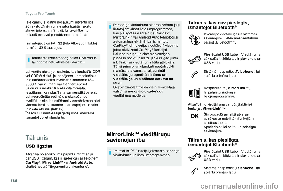 TOYOTA PROACE 2020  Lietošanas Instrukcija (in Latvian) 386
Ieteicams, lai datņu nosaukumi ietvertu līdz 20 rakstu zīmēm un nesatur īpašās rakstu zīmes (piem., « » ? . ; ù), lai izvairītos no nolasīšanas vai parādīšanas problēmām.
Izmant