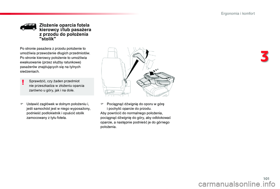 TOYOTA PROACE 2020  Instrukcja obsługi (in Polish) 101
Proace_pl_Chap03_ergonomie-et-confort_ed01-2019
F Ustawić zagłówek w dolnym położeniu i, jeśli samochód jest w niego wyposażony, podnieść podłokietnik i opuścić stolik zamocowany z ty