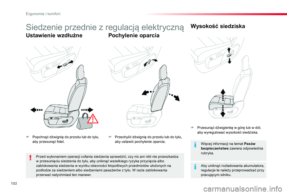 TOYOTA PROACE 2020  Instrukcja obsługi (in Polish) 102
Proace_pl_Chap03_ergonomie-et-confort_ed01-2019
Siedzenie przednie z regulacją elektryczną
Ustawienie wzdłużnePochylenie oparcia
Wysokość siedziska
Aby uniknąć rozładowania akumulatora, r