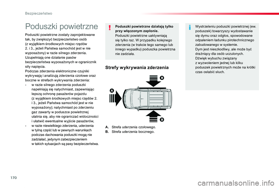 TOYOTA PROACE 2020  Instrukcja obsługi (in Polish) 170
Proace_pl_Chap05_securite_ed01-2019
Poduszki powietrzne
Poduszki powietrzne zostały zaprojektowane tak, by zwiększyć bezpieczeństwo osób (z wyjątkiem środkowych miejsc rzędów 2. i 3., je