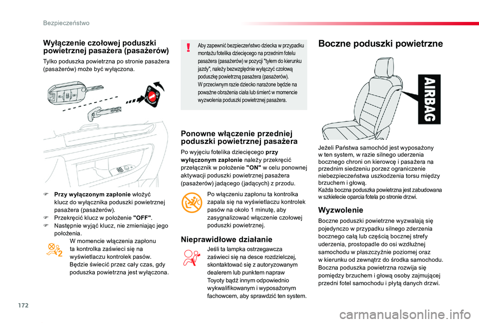 TOYOTA PROACE 2020  Instrukcja obsługi (in Polish) 172
Proace_pl_Chap05_securite_ed01-2019
Wyłączenie czołowej poduszki powietrznej pasażera (pasażerów)
Tylko poduszka powietrzna po stronie pasażera (pasażerów) może być wyłączona.
W momen