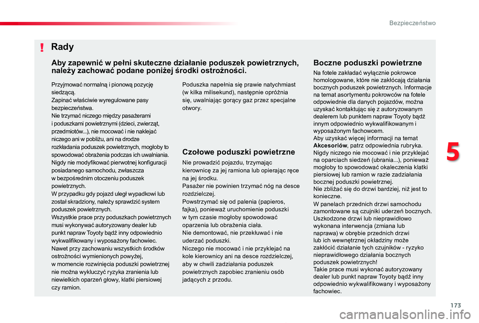 TOYOTA PROACE 2020  Instrukcja obsługi (in Polish) 173
Proace_pl_Chap05_securite_ed01-2019
Przyjmować normalną i pionową pozycję siedzącą.Zapinać właściwie wyregulowane pasy bezpieczeństwa.Nie trzymać niczego między pasażerami 
i poduszka