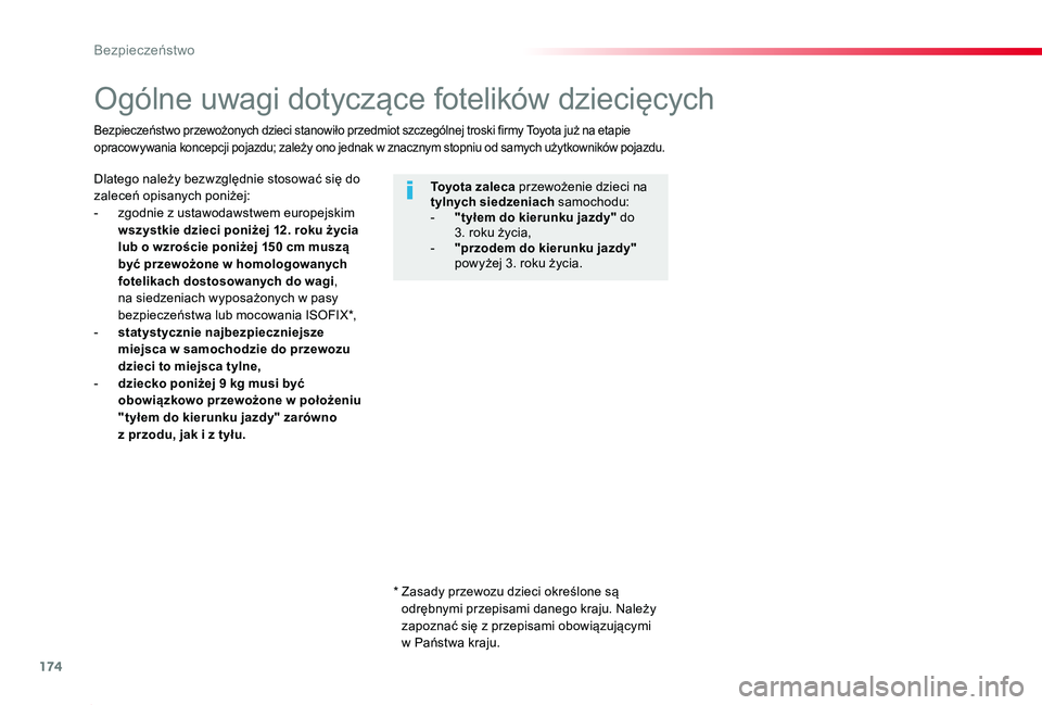 TOYOTA PROACE 2020  Instrukcja obsługi (in Polish) 174
Proace_pl_Chap05_securite_ed01-2019
Ogólne uwagi dotyczące fotelików dziecięcych
Dlatego należy bezwzględnie stosować się do zaleceń opisanych poniżej:- zgodnie z ustawodawstwem europejs