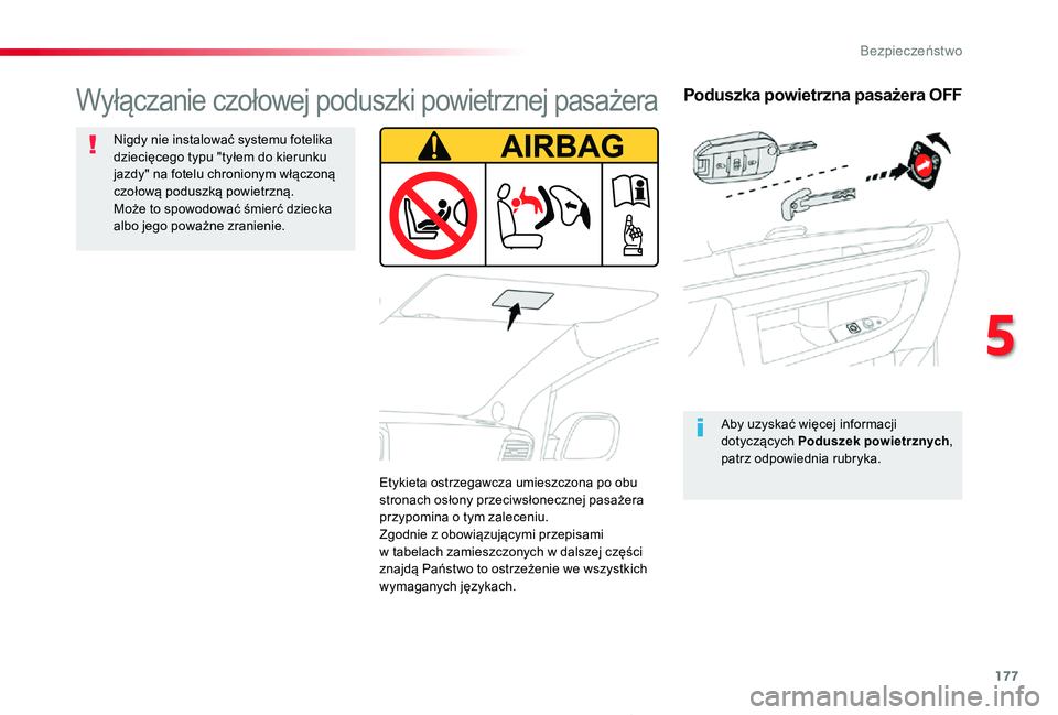 TOYOTA PROACE 2020  Instrukcja obsługi (in Polish) 177
Proace_pl_Chap05_securite_ed01-2019
Poduszka powietrzna pasażera OFF
Aby uzyskać więcej informacji dotyczących Poduszek powietrznych, patrz odpowiednia rubryka.
Wyłączanie czołowej poduszki