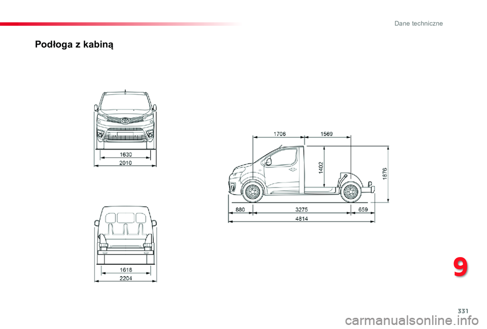 TOYOTA PROACE 2020  Instrukcja obsługi (in Polish) 331
Proace_pl_Chap09_caracteristiques-techniques_ed01-2019
Podłoga z kabiną
9 
D  