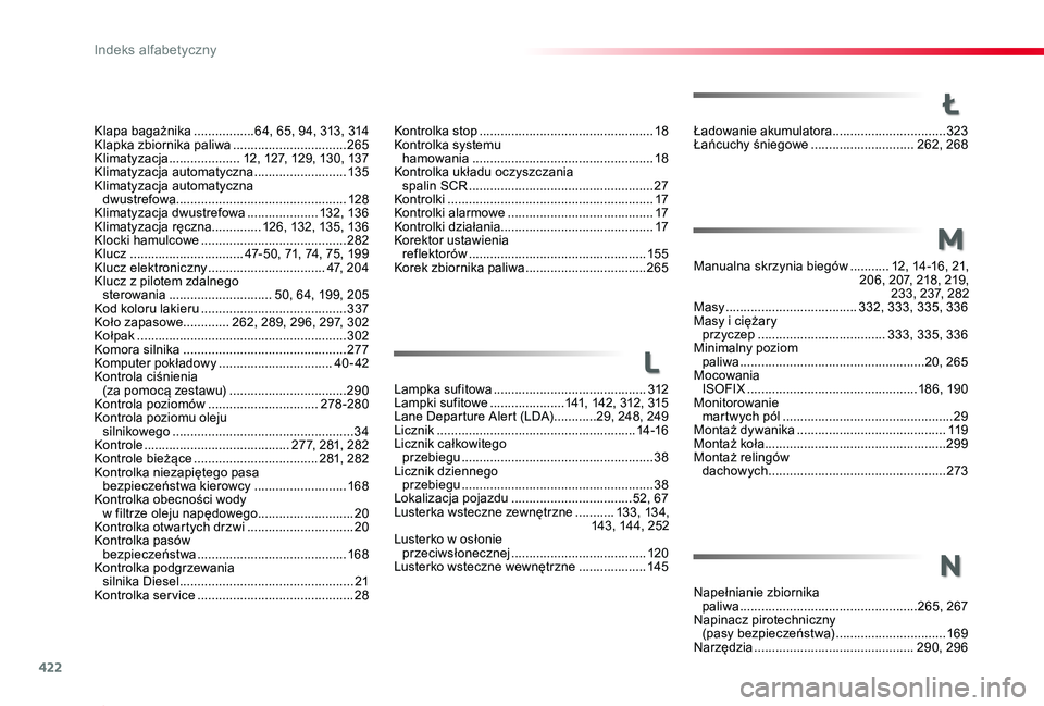 TOYOTA PROACE 2020 Instrukcja obsługi (in Polish) 422
Proace_pl_Chap11_index-alpha_ed01-2019
Ładowanie akumulatora ................................323Łańcuchy śniegowe .............................262, 268
M
Manualna skrzynia biegów ......... TOYOTA PROACE 2020 Instrukcja obsługi (in Polish) 422
Proace_pl_Chap11_index-alpha_ed01-2019
Ładowanie akumulatora ................................323Łańcuchy śniegowe .............................262, 268
M
Manualna skrzynia biegów .........