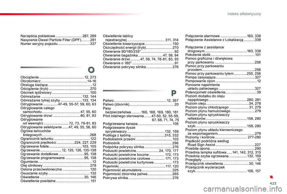 TOYOTA PROACE 2020 Instrukcja obsługi (in Polish) 423
Proace_pl_Chap11_index-alpha_ed01-2019
Narzędzia pokładowe ...........................287, 289Nasycenie Diesel Particle Filter (DPF) .........281Numer seryjny pojazdu .......................... TOYOTA PROACE 2020 Instrukcja obsługi (in Polish) 423
Proace_pl_Chap11_index-alpha_ed01-2019
Narzędzia pokładowe ...........................287, 289Nasycenie Diesel Particle Filter (DPF) .........281Numer seryjny pojazdu ..........................