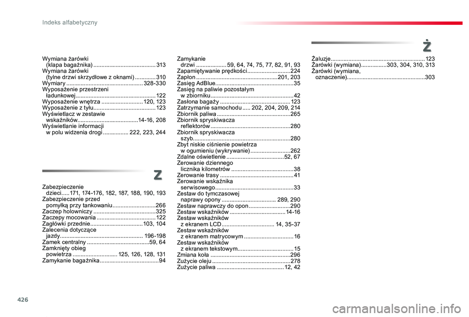 TOYOTA PROACE 2020  Instrukcja obsługi (in Polish) 426
Proace_pl_Chap11_index-alpha_ed01-2019
Wymiana żarówki  (klapa bagażnika) .......................................313Wymiana żarówki  (tylne drzwi skrzydłowe z oknami) .............310Wymiary