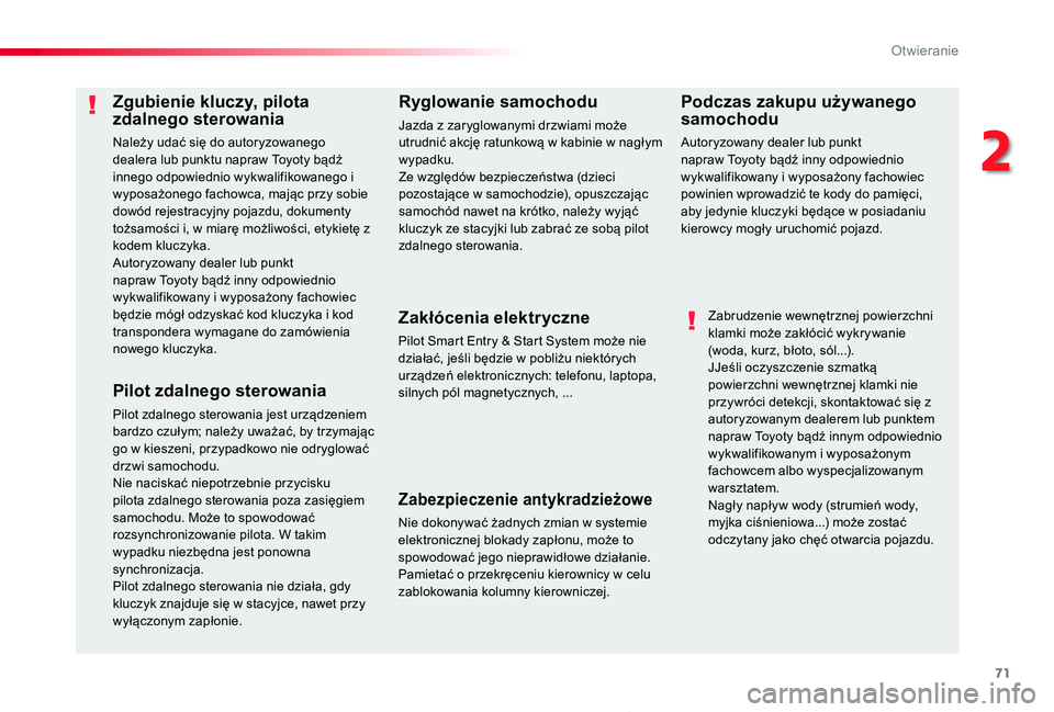 TOYOTA PROACE 2020  Instrukcja obsługi (in Polish) 71
Proace_pl_Chap02_ouvertures_ed01-2019
Zgubienie kluczy, pilota zdalnego sterowania
Należy udać się do autoryzowanego dealera lub punktu napraw Toyoty bądź innego odpowiednio wykwalifikowanego 
