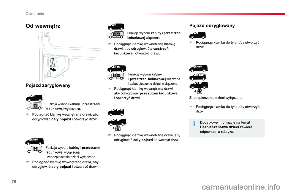 TOYOTA PROACE 2020 Instrukcja obsługi (in Polish) 76
Proace_pl_Chap02_ouvertures_ed01-2019
Dodatkowe informacje na temat Bezpieczeństwa dzieci zawiera odpowiednia rubryka.
Od wewnątrz
Funkcja wyboru kabiny i przestrzeni ładunkowej wyłączona.
F P TOYOTA PROACE 2020 Instrukcja obsługi (in Polish) 76
Proace_pl_Chap02_ouvertures_ed01-2019
Dodatkowe informacje na temat Bezpieczeństwa dzieci zawiera odpowiednia rubryka.
Od wewnątrz
Funkcja wyboru kabiny i przestrzeni ładunkowej wyłączona.
F P