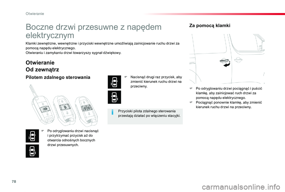 TOYOTA PROACE 2020  Instrukcja obsługi (in Polish) 78
Proace_pl_Chap02_ouvertures_ed01-2019
Boczne drzwi przesuwne z napędem 
elektr ycznym
Klamki zewnętrzne, wewnętrzne i przyciski wewnętrzne umożliwiają zainicjowanie ruchu drzwi za pomocą nap