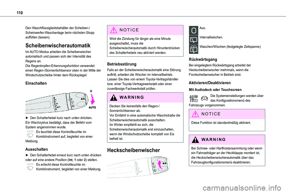 TOYOTA PROACE 2021  Betriebsanleitungen (in German) 11 0
Den Waschflüssigkeitsbehälter der Scheiben-/Scheinwerfer-Waschanlage beim nächsten Stopp auffüllen (lassen).
Scheibenwischerautomatik
Im AUTO-Modus arbeiten die Scheibenwischer automatisch un