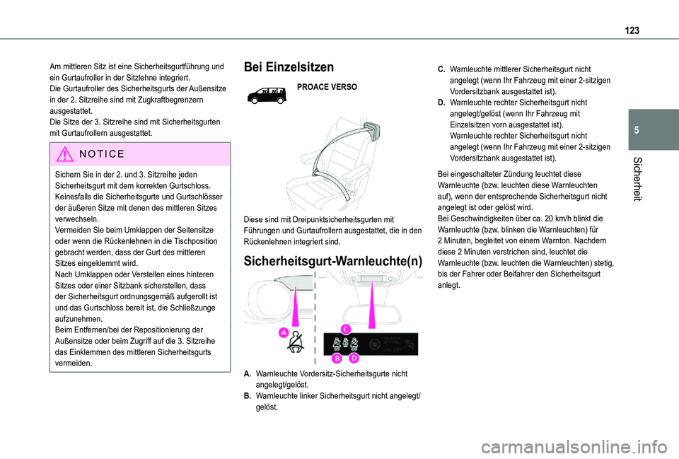 TOYOTA PROACE 2021  Betriebsanleitungen (in German) 123
Sicherheit
5
Am mittleren Sitz ist eine Sicherheitsgurtführung und ein Gurtaufroller in der Sitzlehne integriert.Die Gurtaufroller des Sicherheitsgurts der Außensitze in der 2. Sitzreihe sind mi