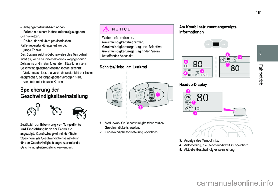 TOYOTA PROACE 2021  Betriebsanleitungen (in German) 181
Fahrbetrieb
6
– Anhängerbetrieb/Abschleppen.– Fahren mit einem Notrad oder aufgezogenen Schneeketten.– Reifen, der mit dem provisorischen Reifenreparaturkit repariert wurde.– junge Fahrer