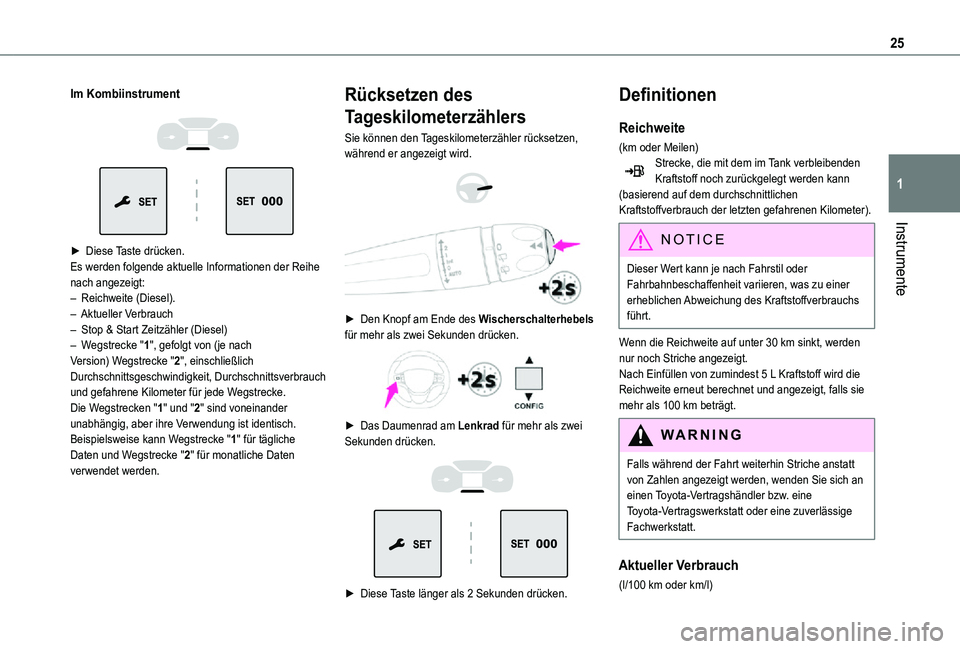 TOYOTA PROACE 2021  Betriebsanleitungen (in German) 25
Instrumente
1
Im Kombiinstrument 
  
 
► Diese Taste drücken.Es werden folgende aktuelle Informationen der Reihe nach angezeigt:– Reichweite (Diesel).– Aktueller Verbrauch–  Stop & Start Z