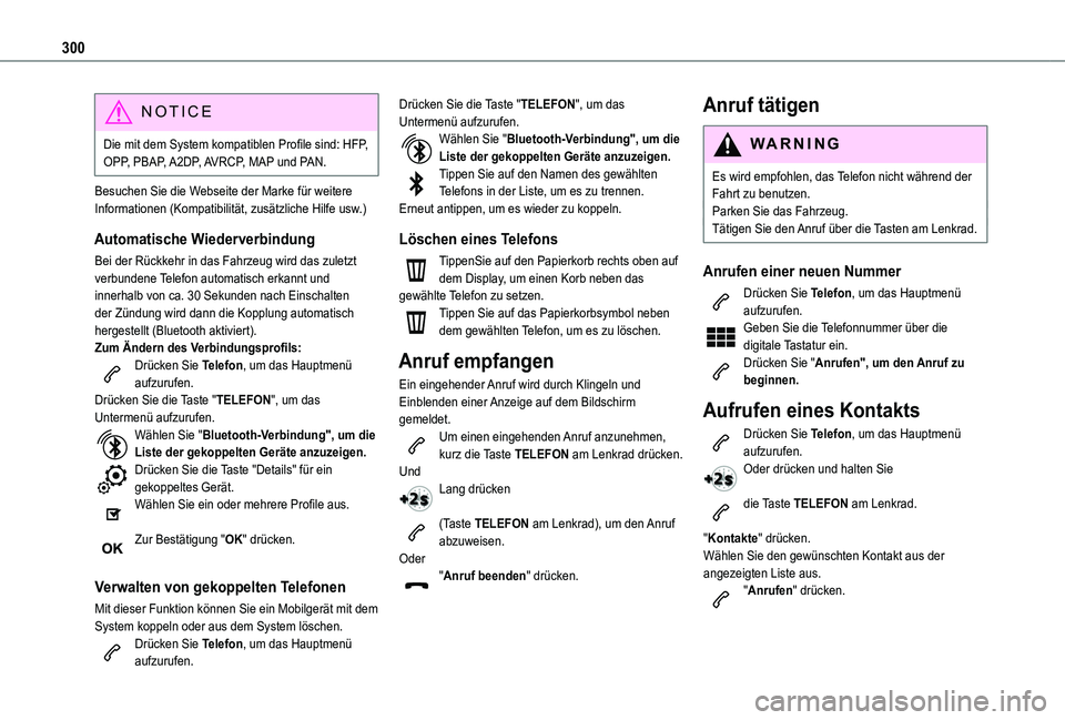 TOYOTA PROACE 2021 Betriebsanleitungen (in German) 300
NOTIC E
Die mit dem System kompatiblen Profile sind: HFP, OPP, PBAP, A2DP, AVRCP, MAP und PAN.
Besuchen Sie die Webseite der Marke für weitere Informationen (Kompatibilität, zusätzliche Hilfe u TOYOTA PROACE 2021 Betriebsanleitungen (in German) 300
NOTIC E
Die mit dem System kompatiblen Profile sind: HFP, OPP, PBAP, A2DP, AVRCP, MAP und PAN.
Besuchen Sie die Webseite der Marke für weitere Informationen (Kompatibilität, zusätzliche Hilfe u