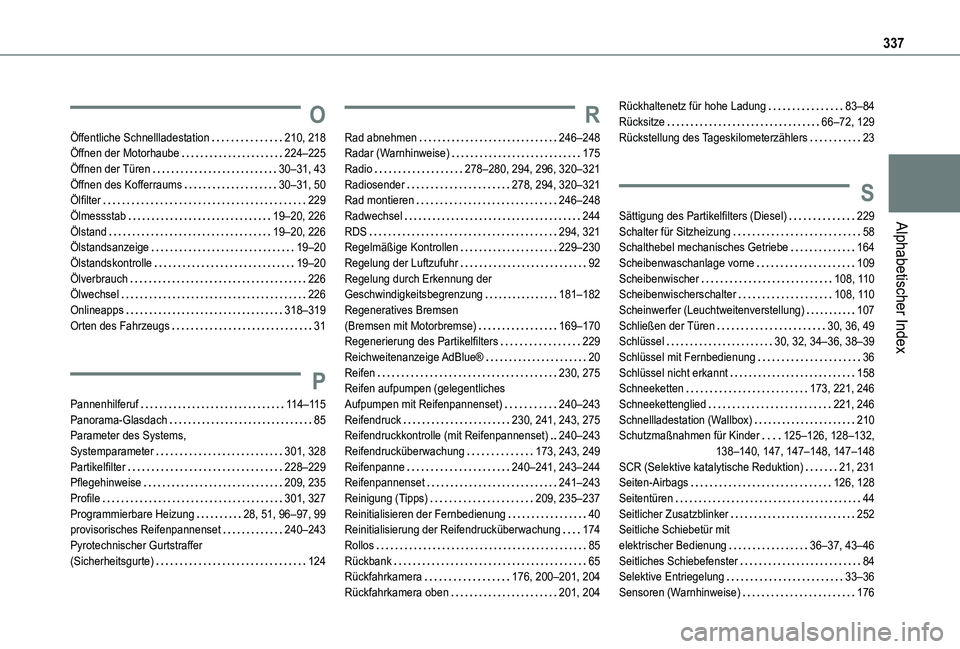 TOYOTA PROACE 2021  Betriebsanleitungen (in German) 337
Alphabetischer Index
O
Öffentliche Schnellladestation   210, 218Öffnen der Motorhaube   224–225Öffnen der Türen   30–31, 43Öffnen des Kofferraums   30–31, 50Ölfilter   229Ölmessstab  