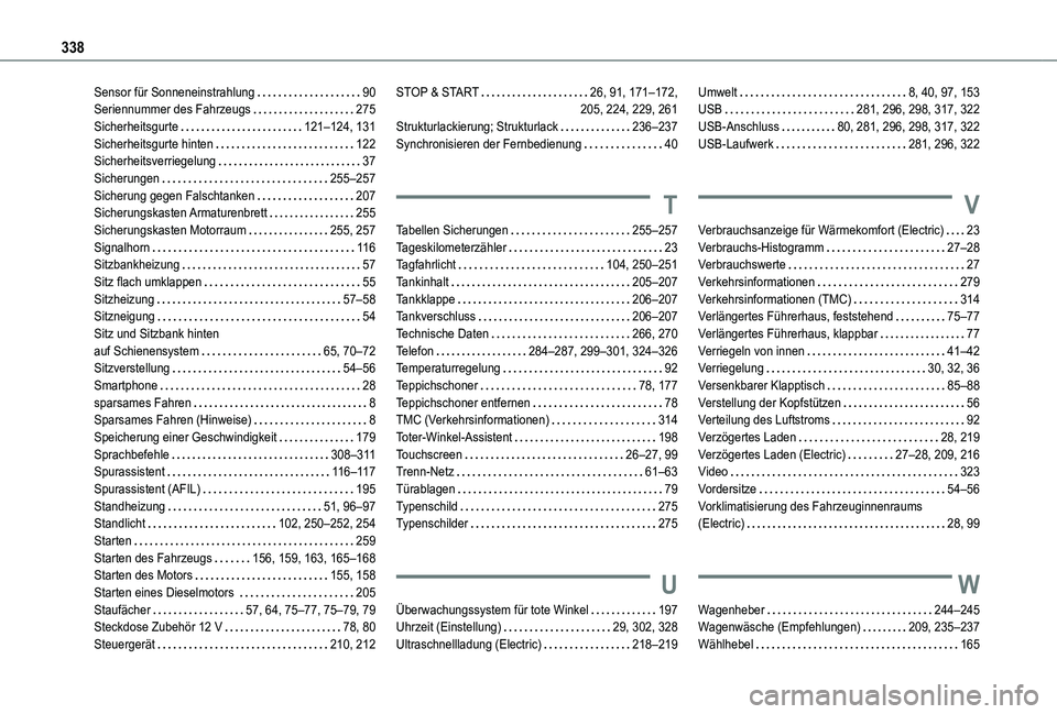 TOYOTA PROACE 2021  Betriebsanleitungen (in German) 338
Sensor für Sonneneinstrahlung   90Seriennummer des Fahrzeugs   275Sicherheitsgurte   121–124, 131Sicherheitsgurte hinten   122Sicherheitsverriegelung   37Sicherungen   255–257Sicherung gegen 