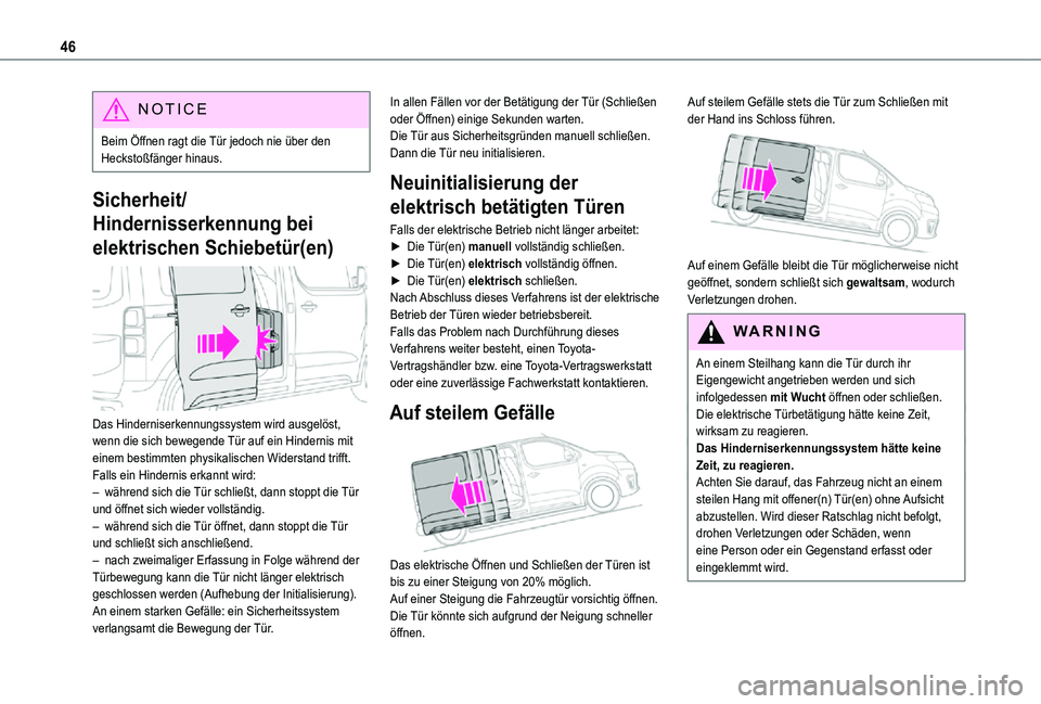 TOYOTA PROACE 2021 Betriebsanleitungen (in German) 46
NOTIC E
Beim Öffnen ragt die Tür jedoch nie über den Heckstoßfänger hinaus.
Sicherheit/
Hindernisserkennung bei
elektrischen Schiebetür(en)
Das Hinderniserkennungssystem wird ausgelöst, TOYOTA PROACE 2021 Betriebsanleitungen (in German) 46
NOTIC E
Beim Öffnen ragt die Tür jedoch nie über den Heckstoßfänger hinaus.
Sicherheit/
Hindernisserkennung bei
elektrischen Schiebetür(en)
Das Hinderniserkennungssystem wird ausgelöst,