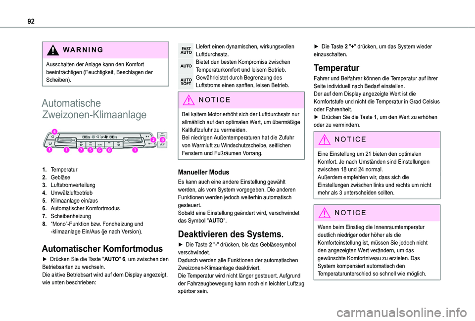 TOYOTA PROACE 2021  Betriebsanleitungen (in German) 92
WARNI NG
Ausschalten der Anlage kann den Komfort beeinträchtigen (Feuchtigkeit, Beschlagen der Scheiben).
Automatische 
Zweizonen-Klimaanlage 
 
1.Temperatur
2.Gebläse
3.Luftstromverteilung
4.Umw