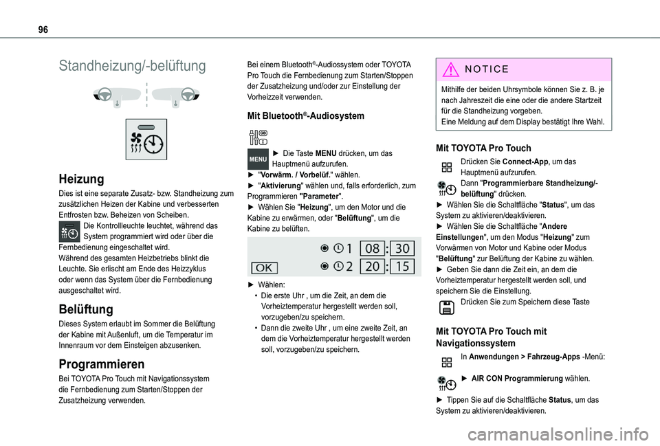 TOYOTA PROACE 2021  Betriebsanleitungen (in German) 96
Standheizung/-belüftung 
  
 
Heizung
Dies ist eine separate Zusatz- bzw. Standheizung zum zusätzlichen Heizen der Kabine und verbesserten Entfrosten bzw. Beheizen von Scheiben.Die Kontrollleucht