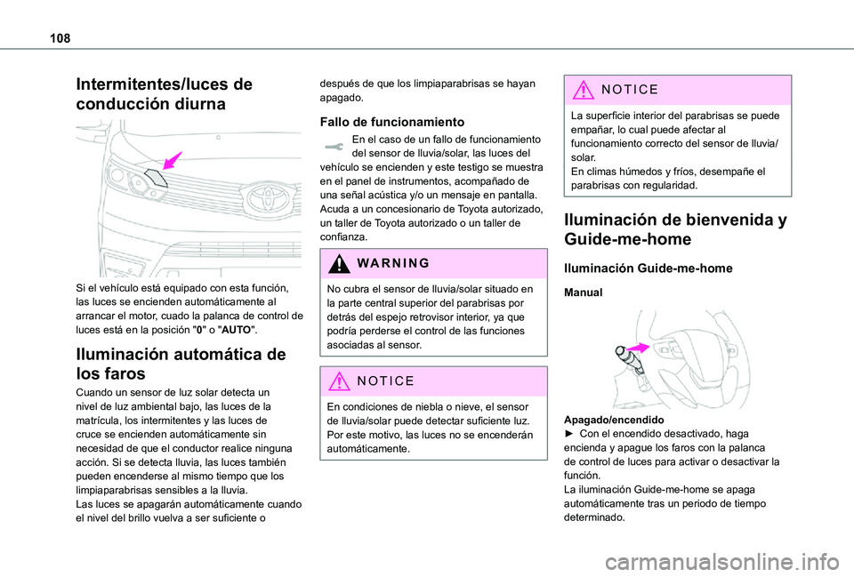 TOYOTA PROACE 2021  Manuale de Empleo (in Spanish) 108
Intermitentes/luces de 
conducción diurna 
 
Si el vehículo está equipado con esta función, las luces se encienden automáticamente al arrancar el motor, cuado la palanca de control de luces e