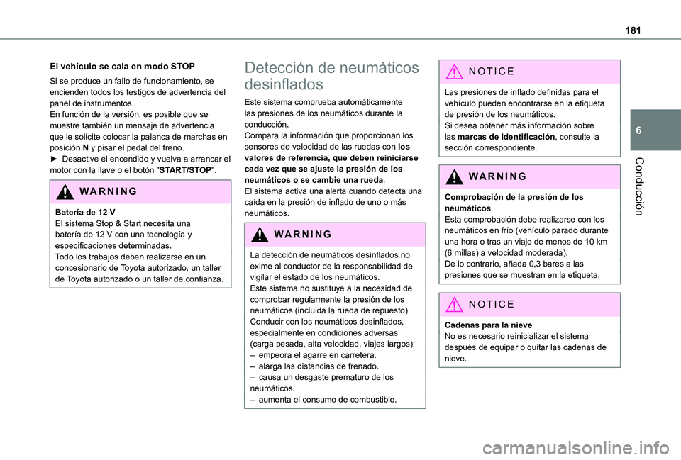 TOYOTA PROACE 2021  Manuale de Empleo (in Spanish) 181
Conducción
6
El vehículo se cala en modo STOP
Si se produce un fallo de funcionamiento, se encienden todos los testigos de advertencia del panel de instrumentos.En función de la versión, es po