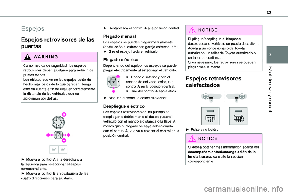 TOYOTA PROACE 2021 Manuale de Empleo (in Spanish) 63
Fácil de usar y confort
3
Espejos
Espejos retrovisores de las
puertas
WARNI NG
Como medida de seguridad, los espejos retrovisores deben ajustarse para reducir los puntos ciegos.Los objetos que ve TOYOTA PROACE 2021 Manuale de Empleo (in Spanish) 63
Fácil de usar y confort
3
Espejos
Espejos retrovisores de las
puertas
WARNI NG
Como medida de seguridad, los espejos retrovisores deben ajustarse para reducir los puntos ciegos.Los objetos que ve
