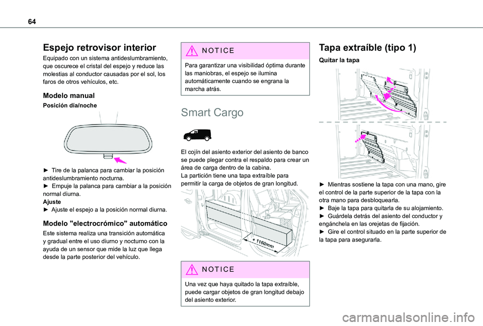 TOYOTA PROACE 2021 Manuale de Empleo (in Spanish) 64
Espejo retrovisor interior
Equipado con un sistema antideslumbramiento, que oscurece el cristal del espejo y reduce las molestias al conductor causadas por el sol, los faros de otros vehículos, et TOYOTA PROACE 2021 Manuale de Empleo (in Spanish) 64
Espejo retrovisor interior
Equipado con un sistema antideslumbramiento, que oscurece el cristal del espejo y reduce las molestias al conductor causadas por el sol, los faros de otros vehículos, et
