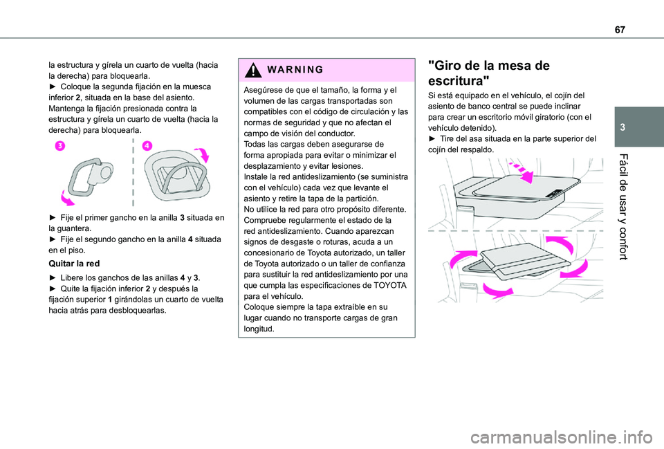 TOYOTA PROACE 2021 Manuale de Empleo (in Spanish) 67
Fácil de usar y confort
3
la estructura y gírela un cuarto de vuelta (hacia la derecha) para bloquearla.► Coloque la segunda fijación en la muesca inferior 2, situada en la base del asiento. M TOYOTA PROACE 2021 Manuale de Empleo (in Spanish) 67
Fácil de usar y confort
3
la estructura y gírela un cuarto de vuelta (hacia la derecha) para bloquearla.► Coloque la segunda fijación en la muesca inferior 2, situada en la base del asiento. M