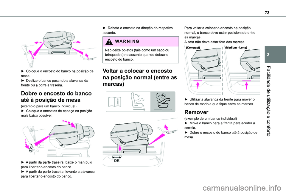 TOYOTA PROACE 2021  Manual de utilização (in Portuguese) 73
Facilidade de utilização e conforto
3
 
 
► Coloque o encosto do banco na posição de mesa.► Deslize o banco puxando a alavanca da frente ou a correia traseira.
Dobre o encosto do banco 
at