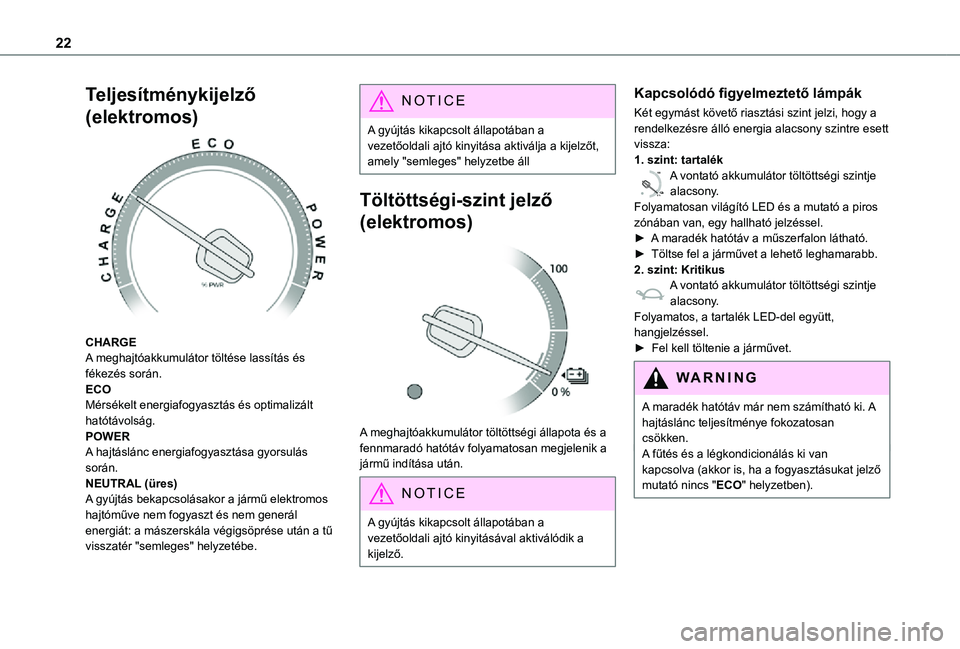 TOYOTA PROACE 2021 Kezelési útmutató (in Hungarian) 22
Teljesítménykijelző
(elektromos)
CHARGEA meghajtóakkumulátor töltése lassítás és fékezés során.ECOMérsékelt energiafogyasztás és optimalizált hatótávolság.POWERA hajtáslá TOYOTA PROACE 2021 Kezelési útmutató (in Hungarian) 22
Teljesítménykijelző
(elektromos)
CHARGEA meghajtóakkumulátor töltése lassítás és fékezés során.ECOMérsékelt energiafogyasztás és optimalizált hatótávolság.POWERA hajtáslá