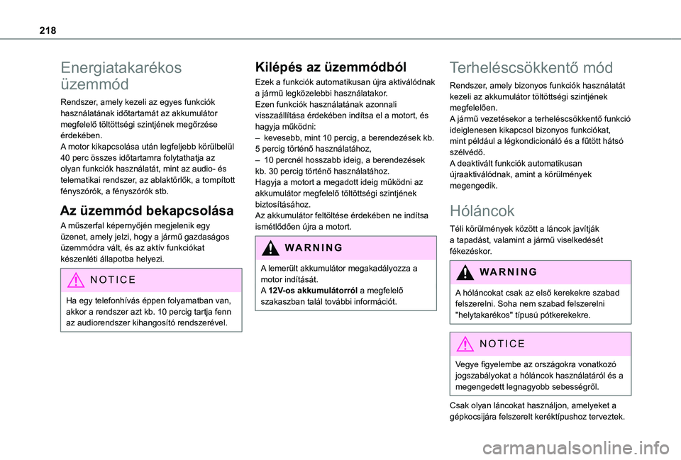 TOYOTA PROACE 2021 Kezelési útmutató (in Hungarian) 218
Energiatakarékos
üzemmód
Rendszer, amely kezeli az egyes funkciók használatának időtartamát az akkumulátor megfelelő töltöttségi szintjének megőrzése érdekében.A motor kikapcsol TOYOTA PROACE 2021 Kezelési útmutató (in Hungarian) 218
Energiatakarékos
üzemmód
Rendszer, amely kezeli az egyes funkciók használatának időtartamát az akkumulátor megfelelő töltöttségi szintjének megőrzése érdekében.A motor kikapcsol