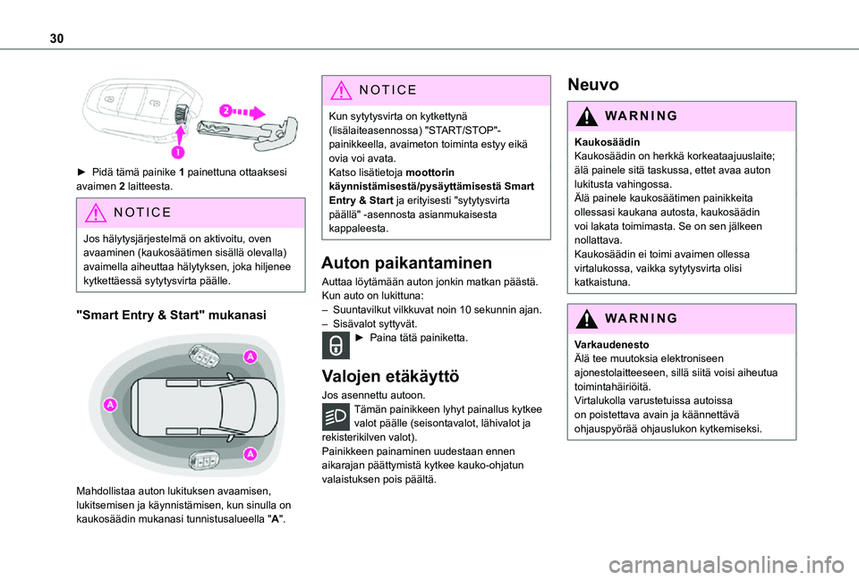 TOYOTA PROACE 2021 Omistajan Käsikirja (in Finnish) 30
► Pidä tämä painike 1 painettuna ottaaksesi avaimen 2 laitteesta.
NOTIC E
Jos hälytysjärjestelmä on aktivoitu, oven avaaminen (kaukosäätimen sisällä olevalla) avaimella aiheutt TOYOTA PROACE 2021 Omistajan Käsikirja (in Finnish) 30
► Pidä tämä painike 1 painettuna ottaaksesi avaimen 2 laitteesta.
NOTIC E
Jos hälytysjärjestelmä on aktivoitu, oven avaaminen (kaukosäätimen sisällä olevalla) avaimella aiheutt