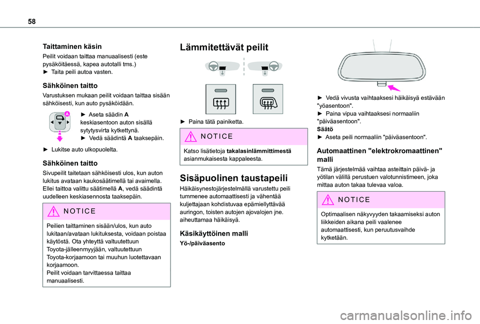 TOYOTA PROACE 2021 Omistajan Käsikirja (in Finnish) 58
Taittaminen käsin
Peilit voidaan taittaa manuaalisesti (este pysäköitäessä, kapea autotalli tms.)► Taita peili autoa vasten.
Sähköinen taitto
Varustuksen mukaan peilit voidaan tai TOYOTA PROACE 2021 Omistajan Käsikirja (in Finnish) 58
Taittaminen käsin
Peilit voidaan taittaa manuaalisesti (este pysäköitäessä, kapea autotalli tms.)► Taita peili autoa vasten.
Sähköinen taitto
Varustuksen mukaan peilit voidaan tai