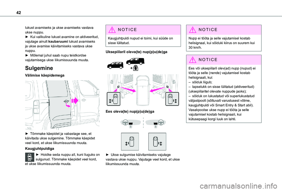 TOYOTA PROACE 2021 Kasutusjuhend (in Estonian) 42
lukust avamiseks ja ukse avamiseks vastava ukse nuppu.► Kui valikuline lukust avamine on aktiveeritud, vajutage ainult kaubaruumi lukust avamiseks ja ukse avamise käivitamiseks vastava ukse nupp TOYOTA PROACE 2021 Kasutusjuhend (in Estonian) 42
lukust avamiseks ja ukse avamiseks vastava ukse nuppu.► Kui valikuline lukust avamine on aktiveeritud, vajutage ainult kaubaruumi lukust avamiseks ja ukse avamise käivitamiseks vastava ukse nupp