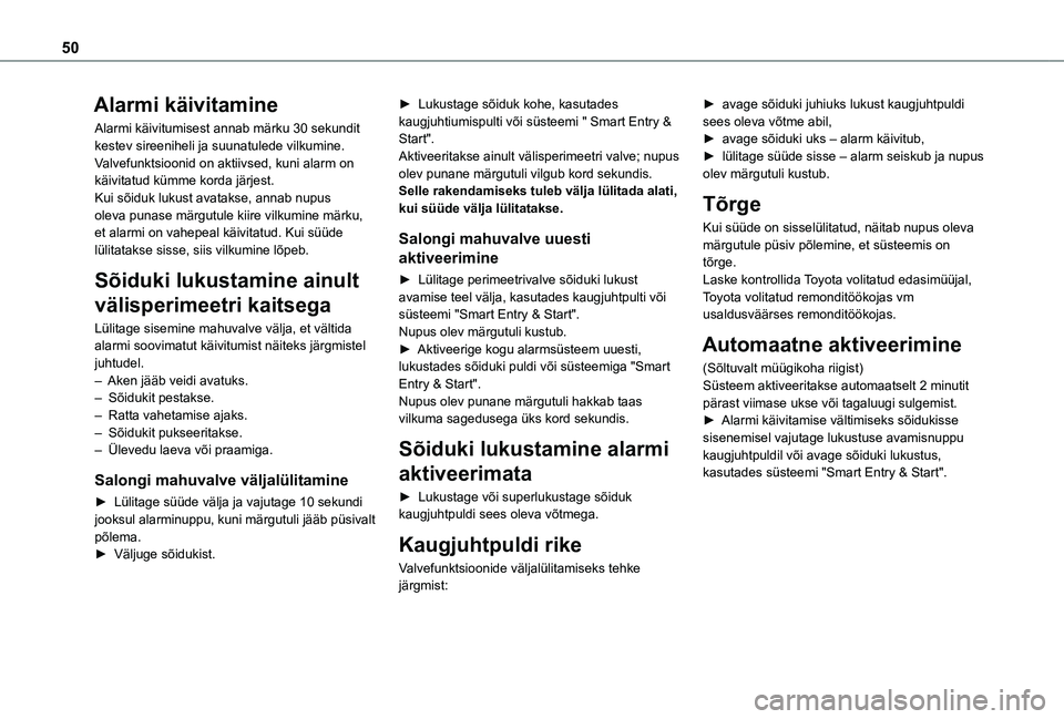 TOYOTA PROACE 2021 Kasutusjuhend (in Estonian) 50
Alarmi käivitamine
Alarmi käivitumisest annab märku 30 sekundit kestev sireeniheli ja suunatulede vilkumine.Valvefunktsioonid on aktiivsed, kuni alarm on käivitatud kümme korda järjest.Kui s TOYOTA PROACE 2021 Kasutusjuhend (in Estonian) 50
Alarmi käivitamine
Alarmi käivitumisest annab märku 30 sekundit kestev sireeniheli ja suunatulede vilkumine.Valvefunktsioonid on aktiivsed, kuni alarm on käivitatud kümme korda järjest.Kui s