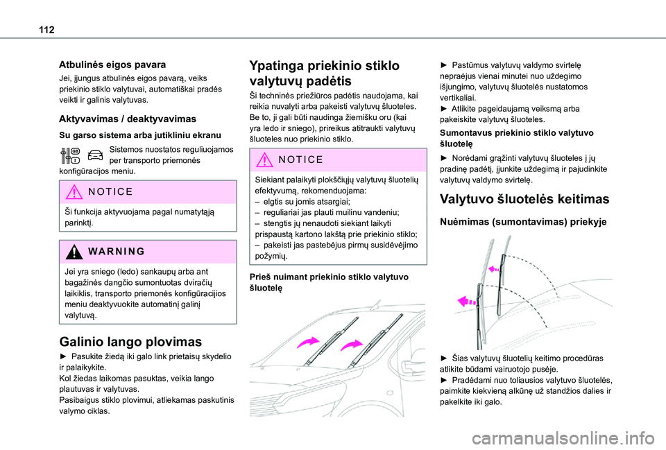 TOYOTA PROACE 2021  Eksploatavimo vadovas (in Lithuanian) 11 2
Atbulinės eigos pavara
Jei, įjungus atbulinės eigos pavarą, veiks priekinio stiklo valytuvai, automatiškai pradės veikti ir galinis valytuvas.
Aktyvavimas / deaktyvavimas
Su garso sistema a