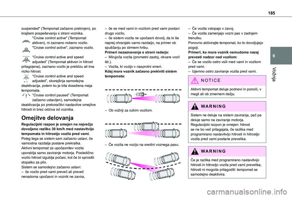 TOYOTA PROACE 2021 Navodila Za Uporabo (in Slovenian) 185
Vožnja
6
suspended" (Tempomat začasno prekinjen), po krajšem pospeševanju s strani voznika."Cruise control active" (Tempomat aktiven), ni zaznano nobeno vozilo."Cruise control TOYOTA PROACE 2021 Navodila Za Uporabo (in Slovenian) 185
Vožnja
6
suspended" (Tempomat začasno prekinjen), po krajšem pospeševanju s strani voznika."Cruise control active" (Tempomat aktiven), ni zaznano nobeno vozilo."Cruise control
