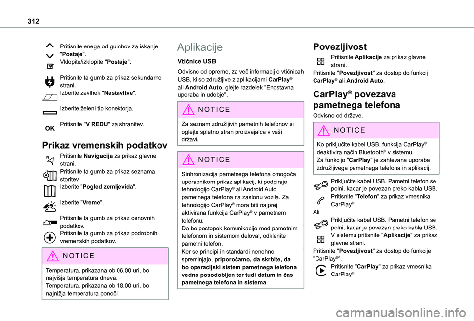 TOYOTA PROACE 2021  Navodila Za Uporabo (in Slovenian) 312
Pritisnite enega od gumbov za iskanje "Postaje".Vklopite/izklopite "Postaje". 
Pritisnite ta gumb za prikaz sekundarne strani.Izberite zavihek "Nastavitve". 
Izberite žele