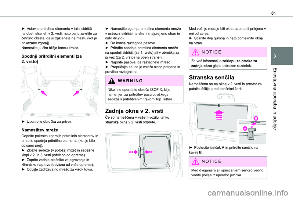 TOYOTA PROACE 2021  Navodila Za Uporabo (in Slovenian) 81
Enostavna uporaba in udobje
3
► Vstavite pritrdilna elementa v talni sidrišči na obeh straneh v 2. vrsti, nato pa ju zavrtite za četrtino obrata, da ju zaklenete na mestu (kot je prikazano zgo