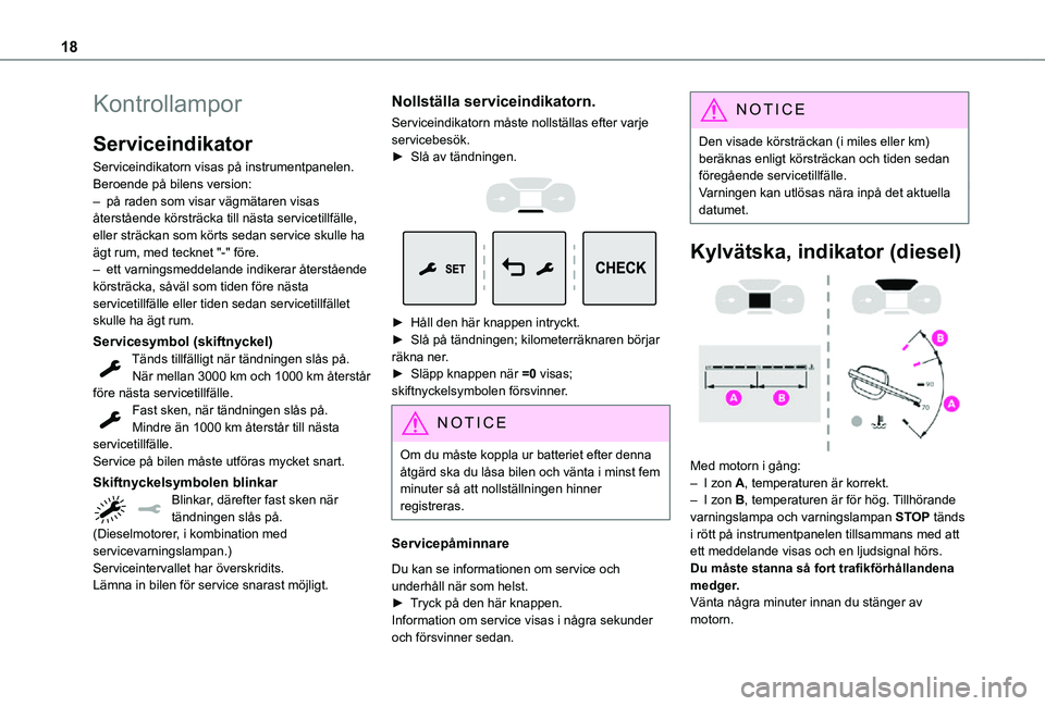 TOYOTA PROACE 2021  Bruksanvisningar (in Swedish) 18
Kontrollampor
Serviceindikator
Serviceindikatorn visas på instrumentpanelen. Beroende på bilens version:– på raden som visar vägmätaren visas återstående körsträcka till nästa serviceti